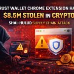 Trust Wallet Chrome extension hacked via Shai-Hulud supply chain attack